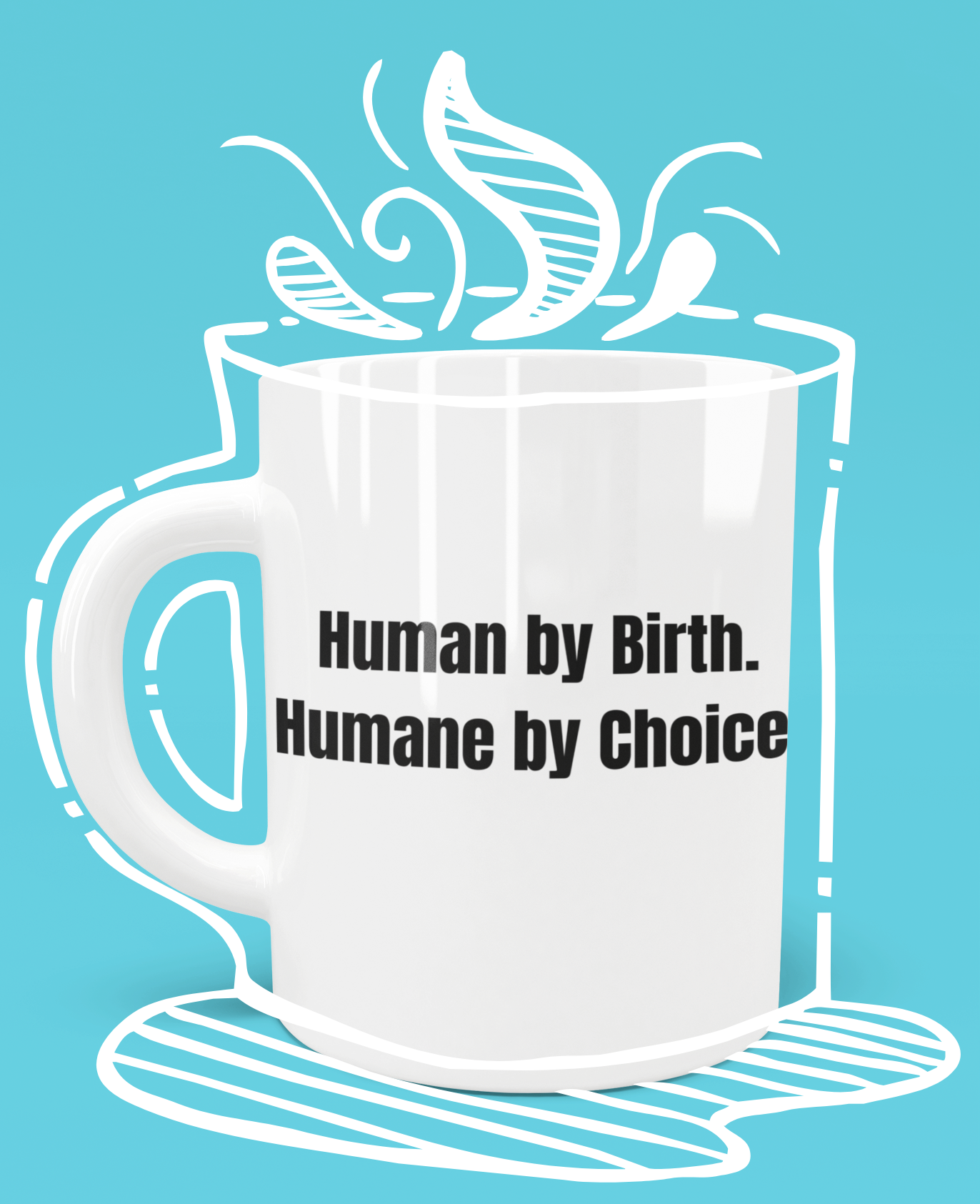 Human By Birth, Humane By Choice Statement Mug