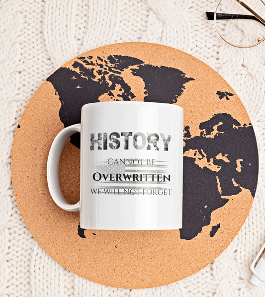 History Cannot Be Overwritten Mug
