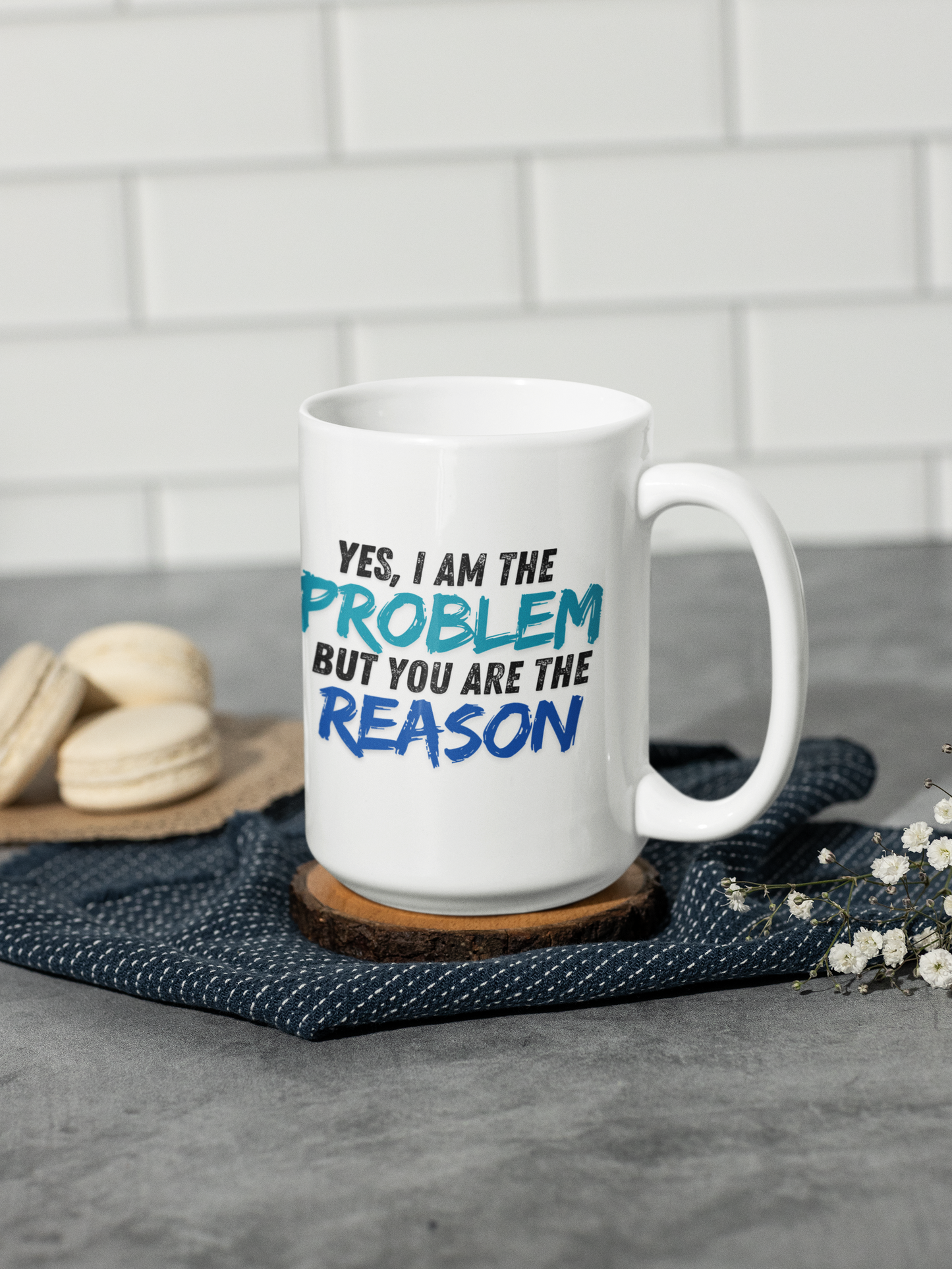 The Problem, Not The Reason Mug