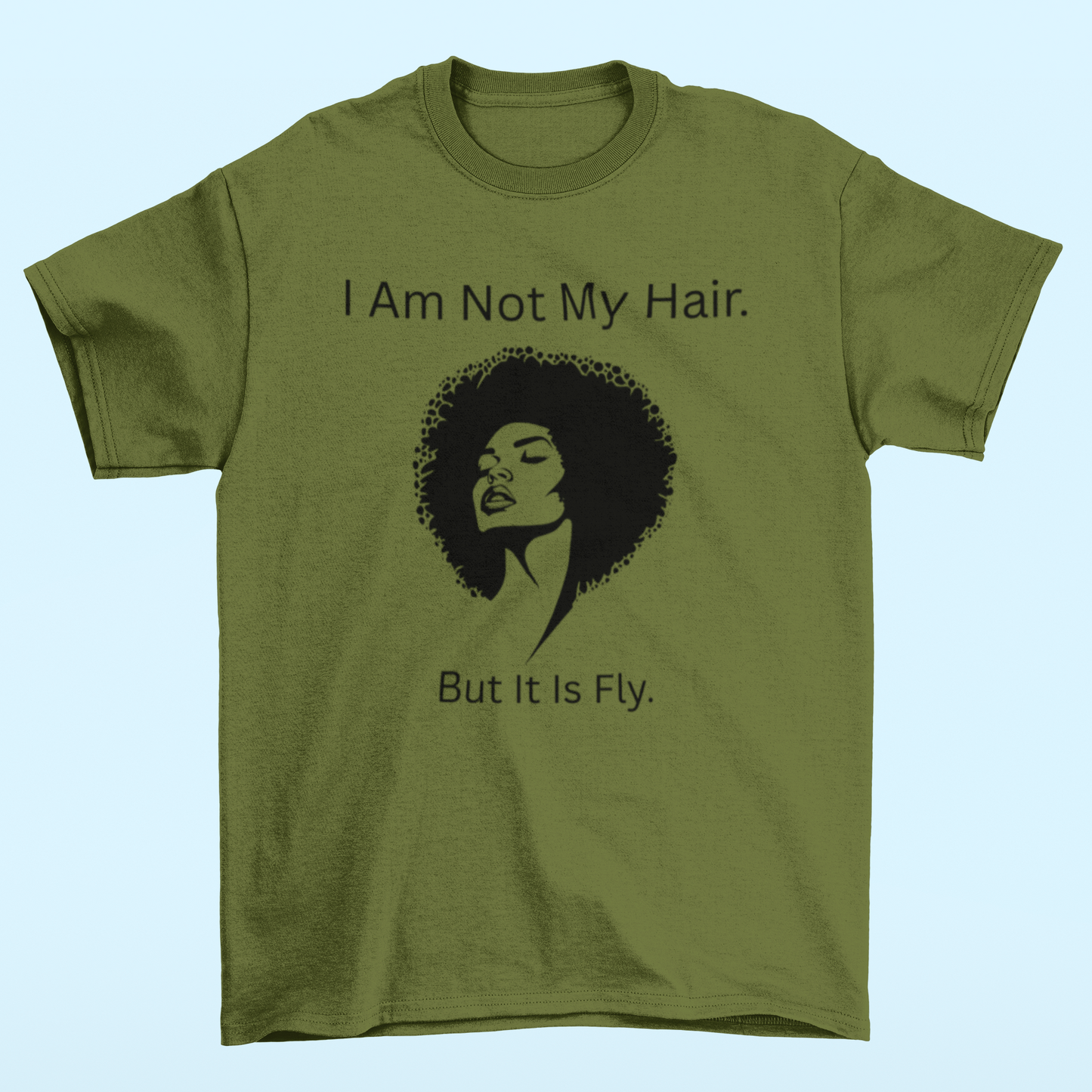 I Am Not My Hair But It Is Fly Graphic Tee