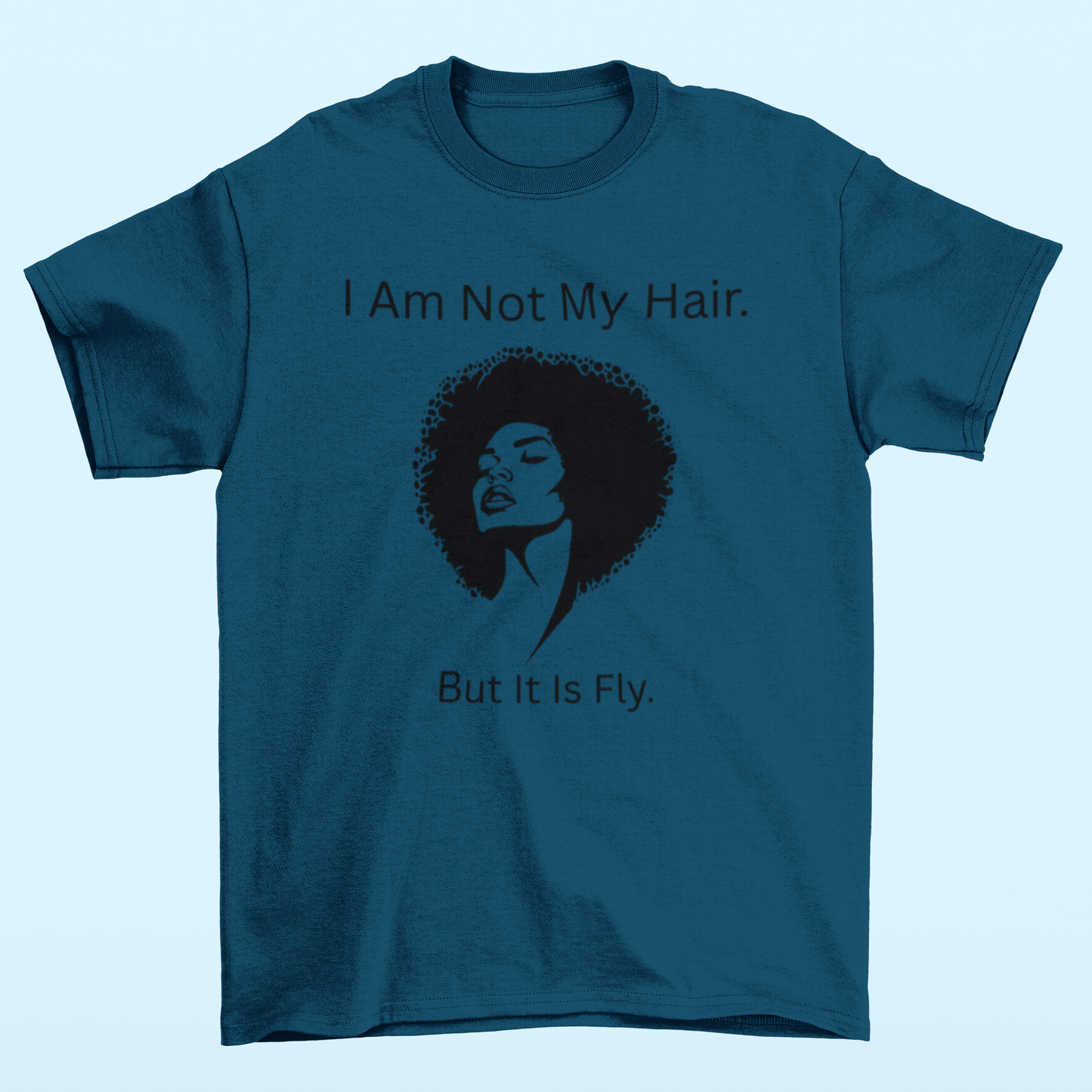 I Am Not My Hair But It Is Fly Graphic Tee