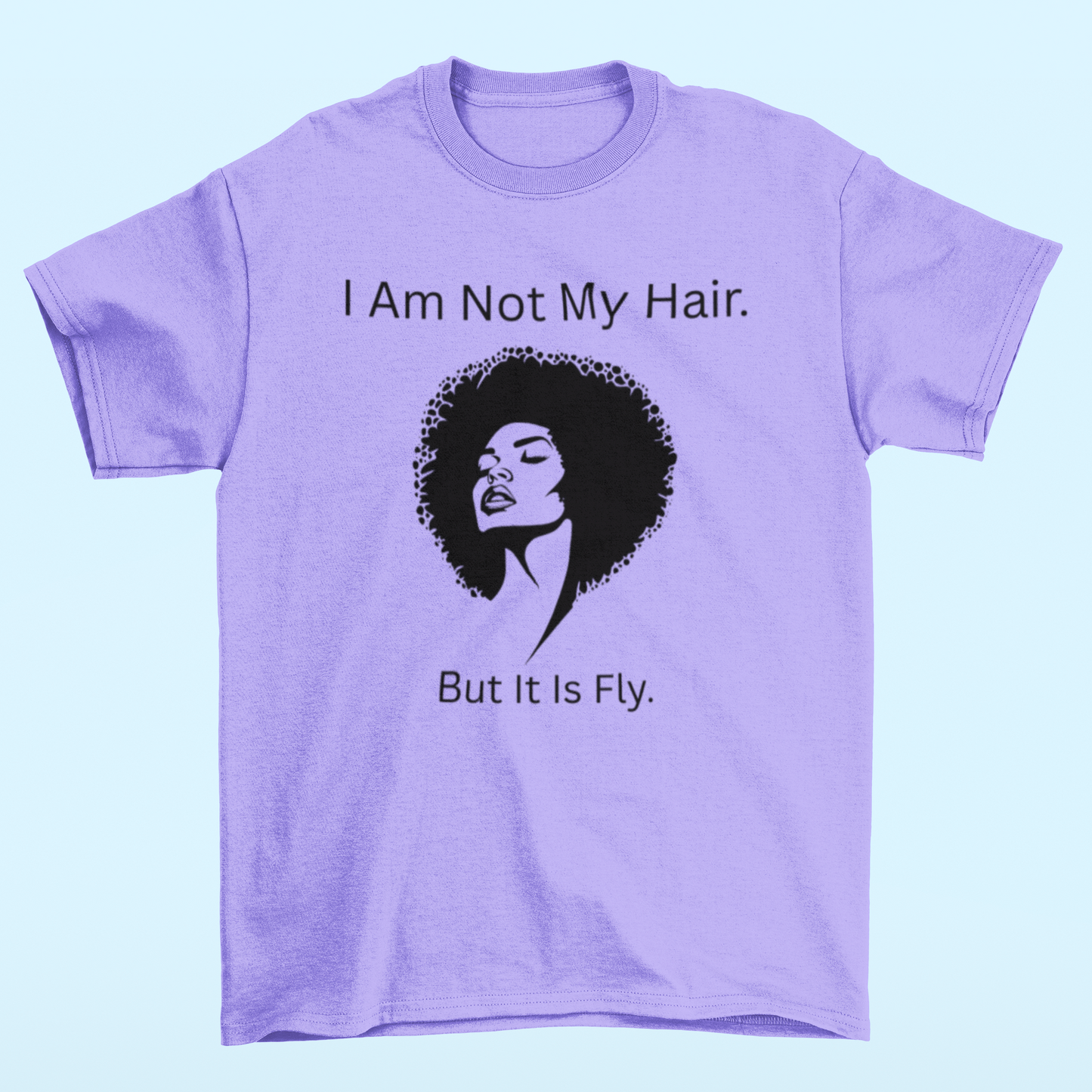 I Am Not My Hair But It Is Fly Graphic Tee